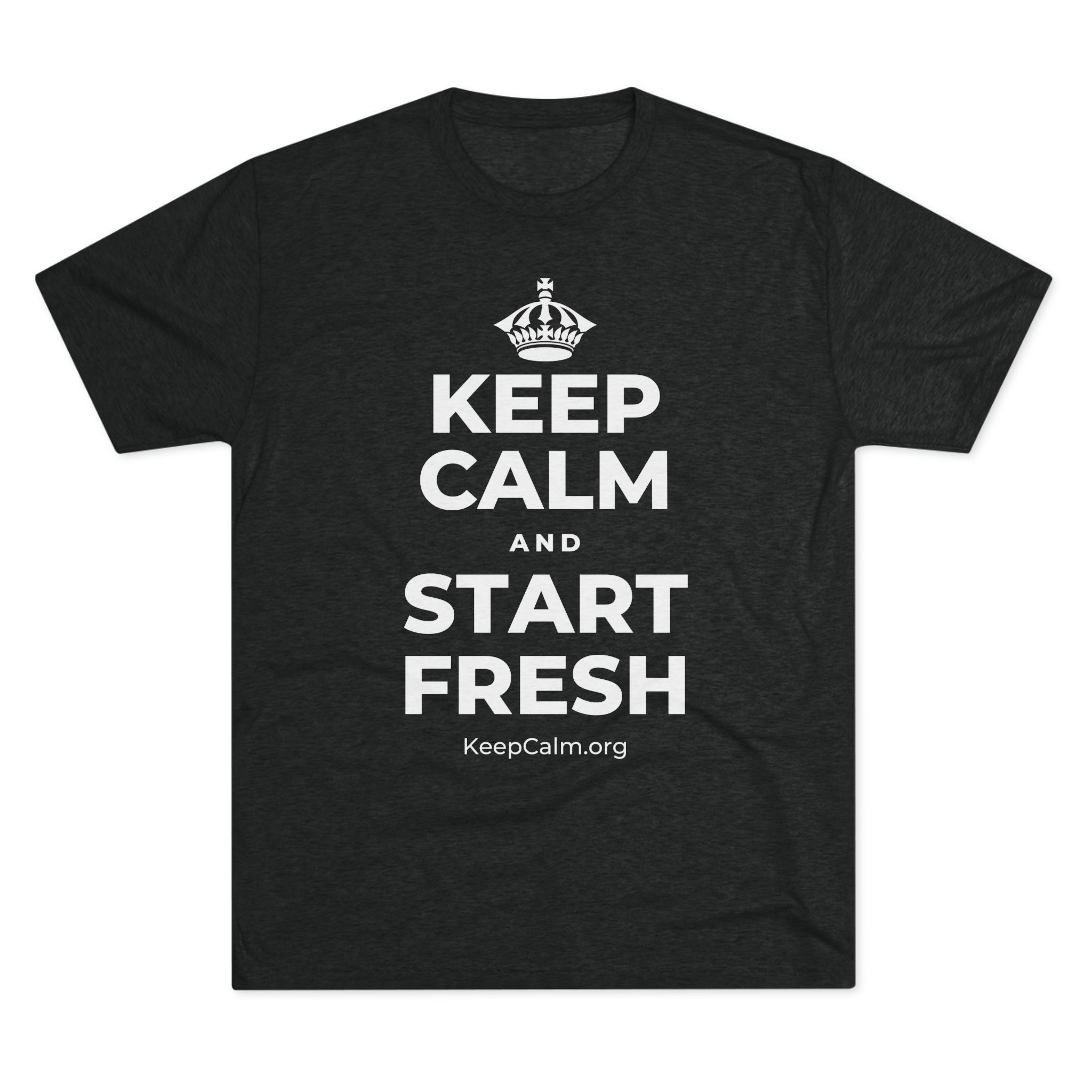 KEEP CALM AND START FRESH Tri-Blend Tee