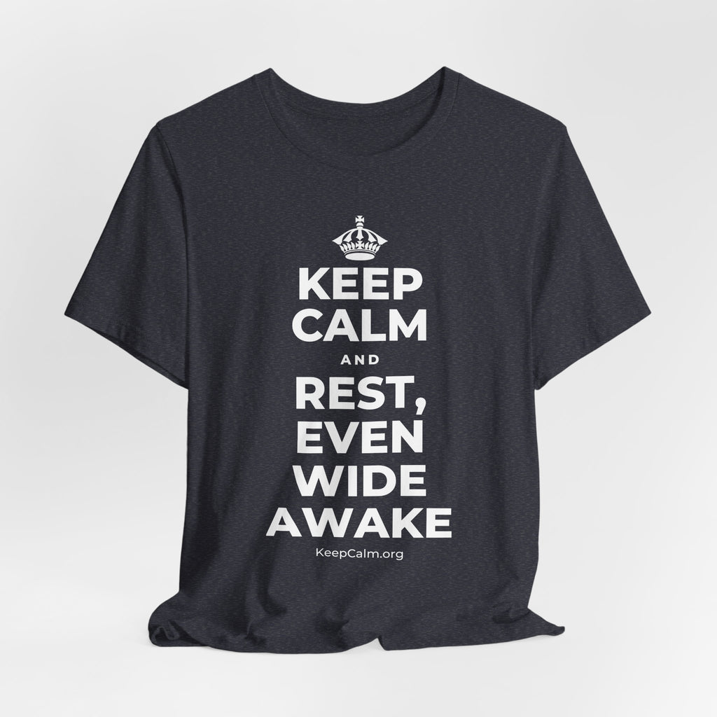 KEEP CALM AND REST, EVEN WIDE AWAKE T-Shirt (White–Asphalt)