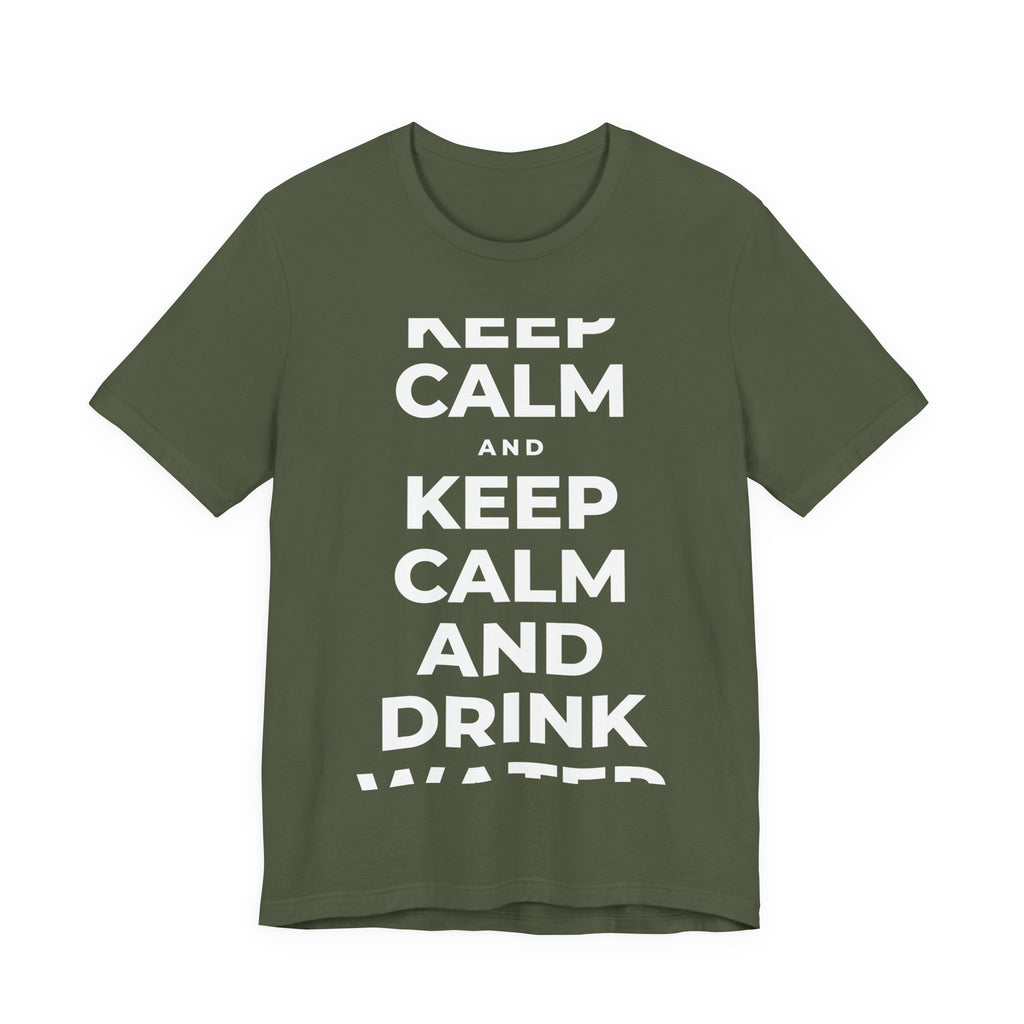 KEEP CALM AND DRINK WATER T-Shirt (Military Green–Autumn)