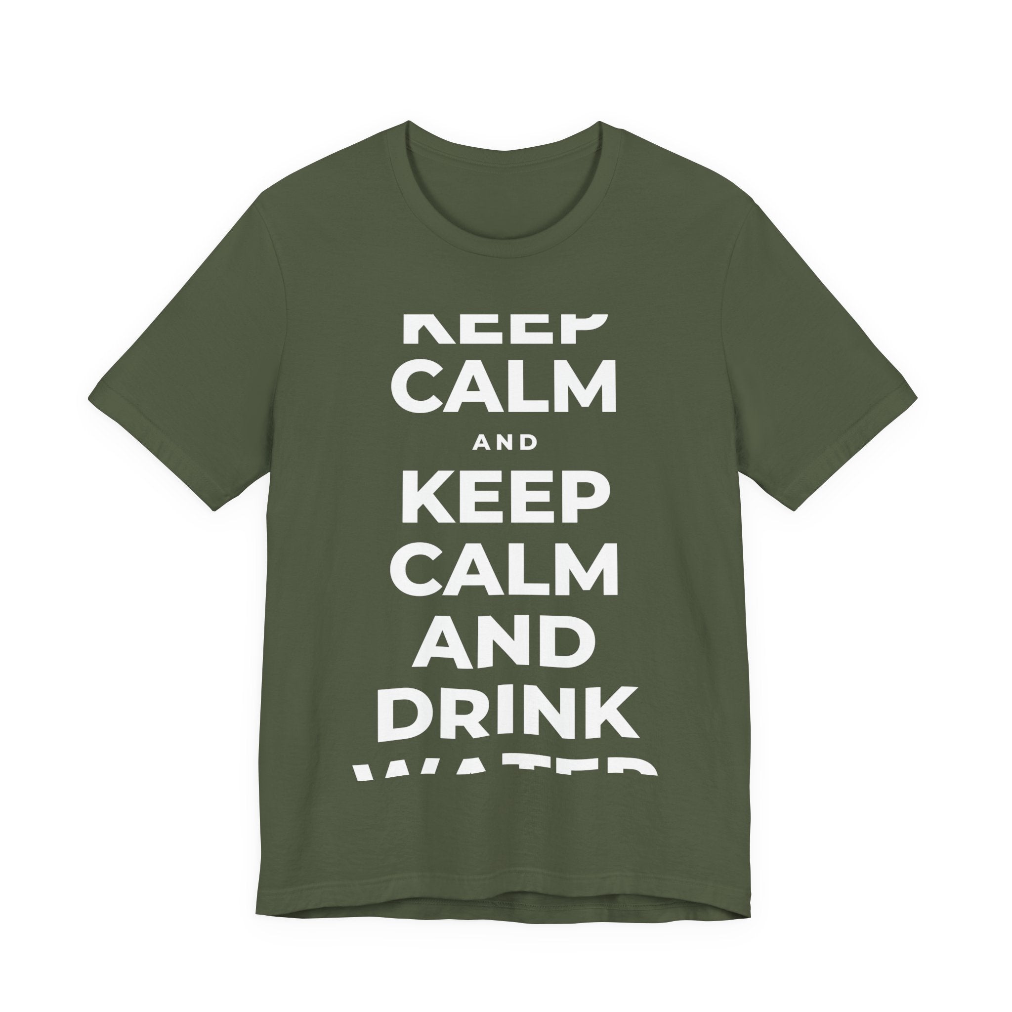 KEEP CALM AND DRINK WATER T-Shirt (Military Green–Autumn)