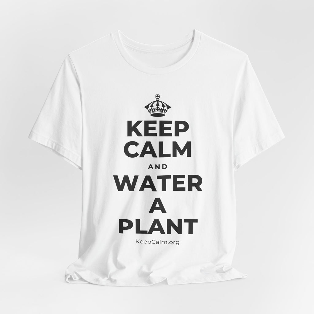 KEEP CALM AND WATER A PLANT T-Shirt (White–Asphalt)