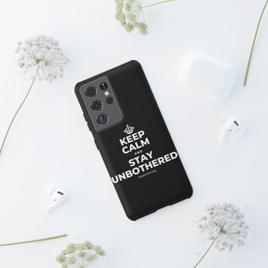 KEEP CALM AND STAY UNBOTHERED Phone Case