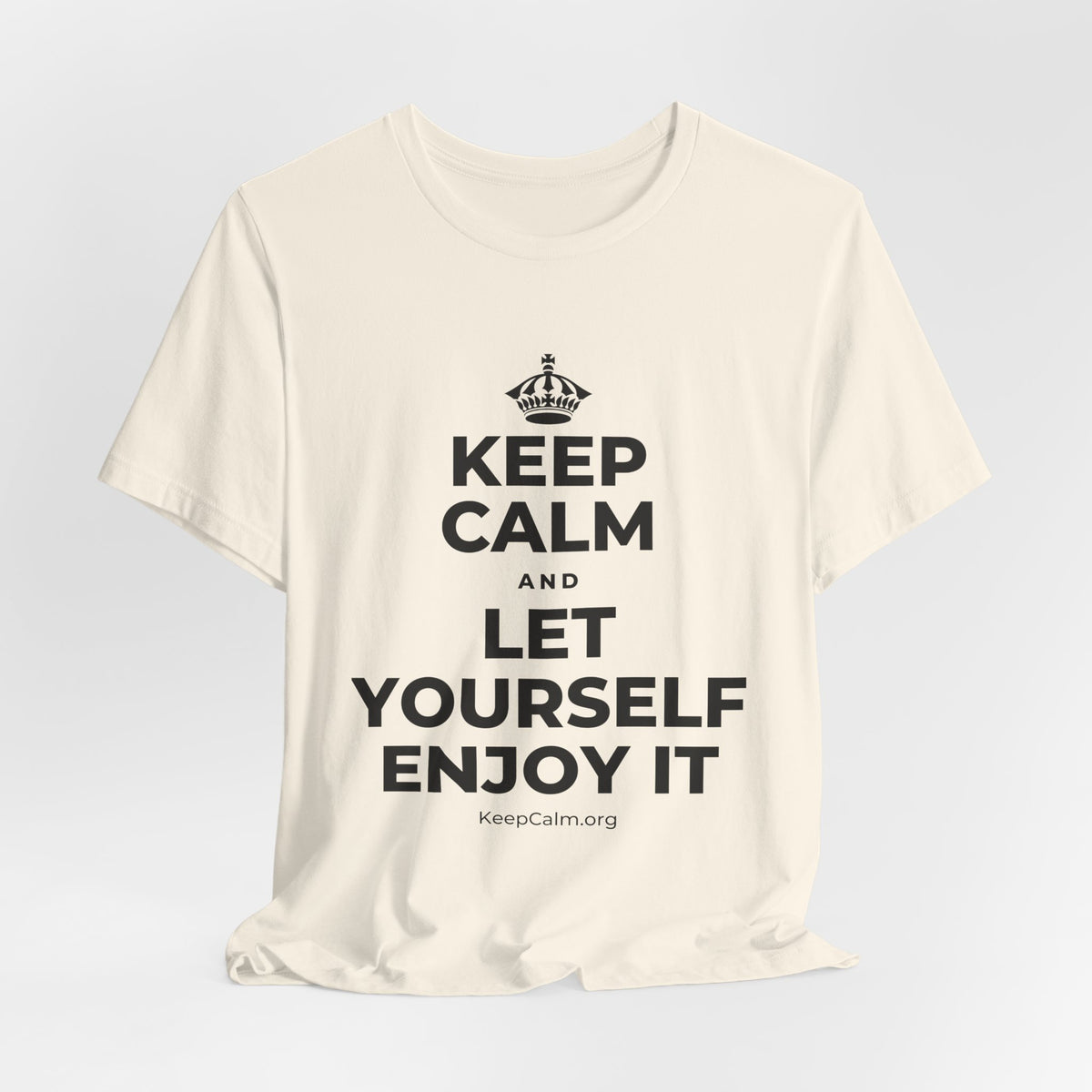 KEEP CALM AND LET YOURSELF ENJOY IT T-Shirt (White–Asphalt)