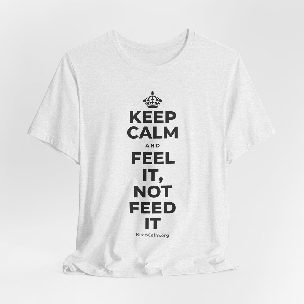 KEEP CALM AND FEEL IT, NOT FEED IT T-Shirt (Soft Cream–Heather Mauve)