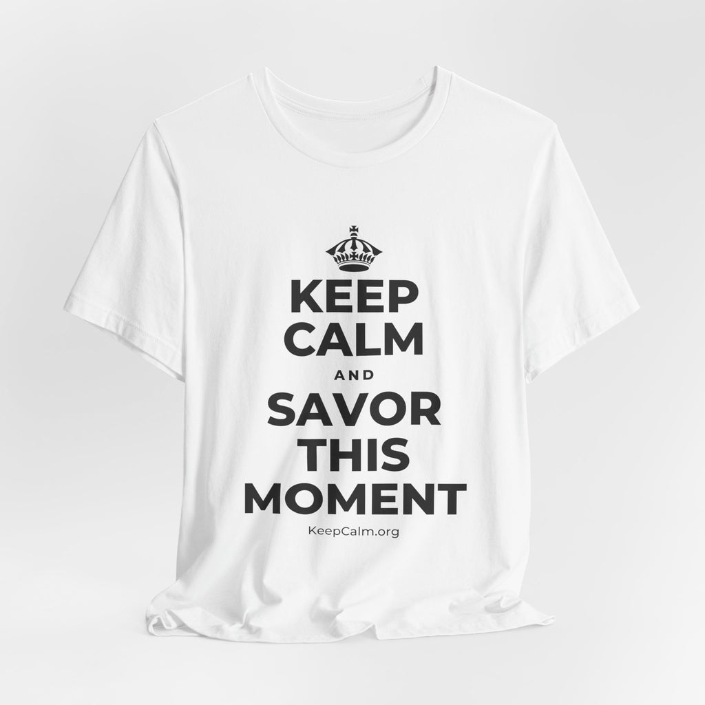 KEEP CALM AND SAVOR THIS MOMENT T-Shirt (White–Asphalt)
