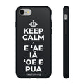 KEEP CALM A E ʻAE IĀ ʻOE E PUA Phone Case (Dark)