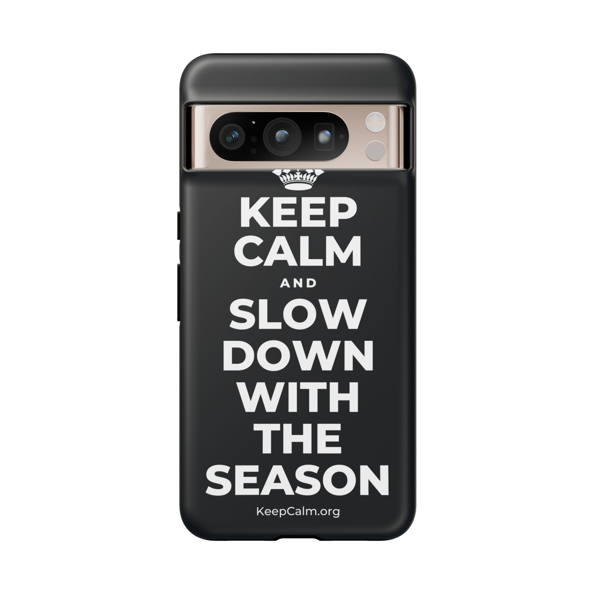 KEEP CALM AND SLOW DOWN WITH THE SEASON Phone Case (Dark)