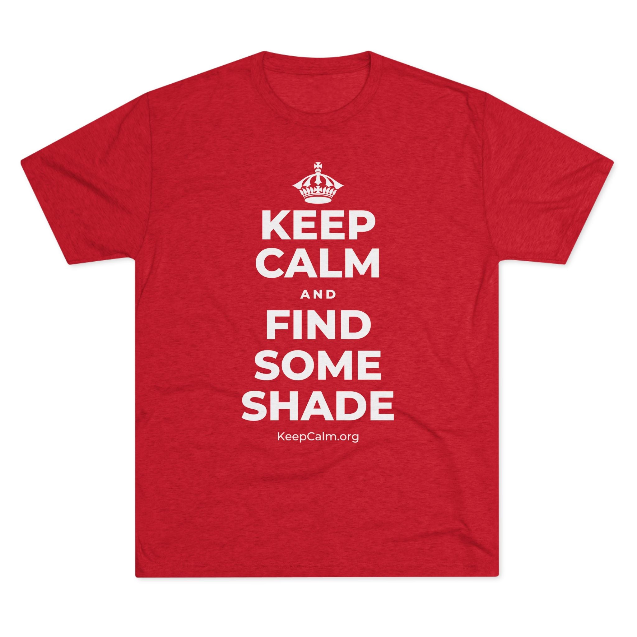 KEEP CALM AND FIND SOME SHADE Tri-Blend Tee