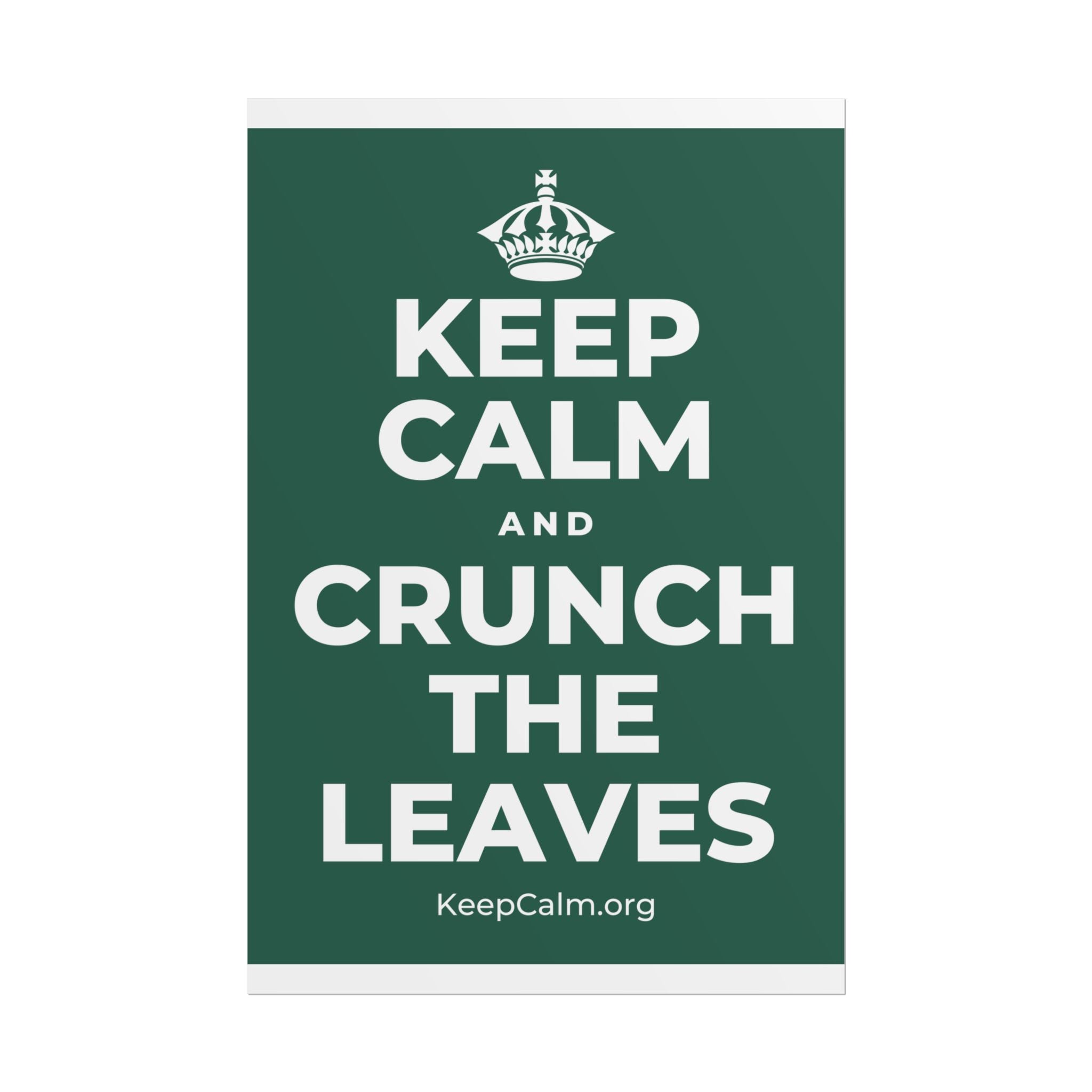 KEEP CALM AND CRUNCH THE LEAVES Poster
