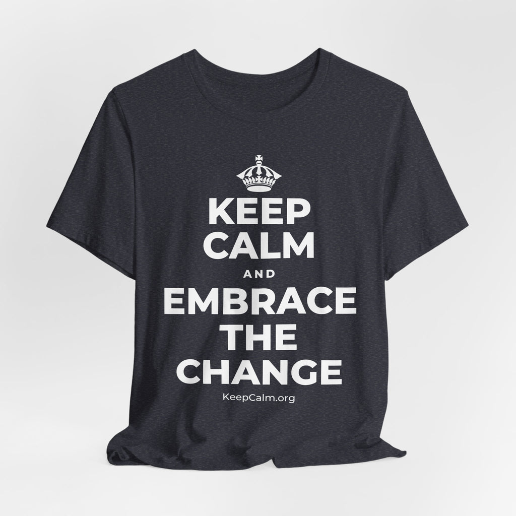 KEEP CALM AND EMBRACE THE CHANGE T-Shirt (White–Asphalt)