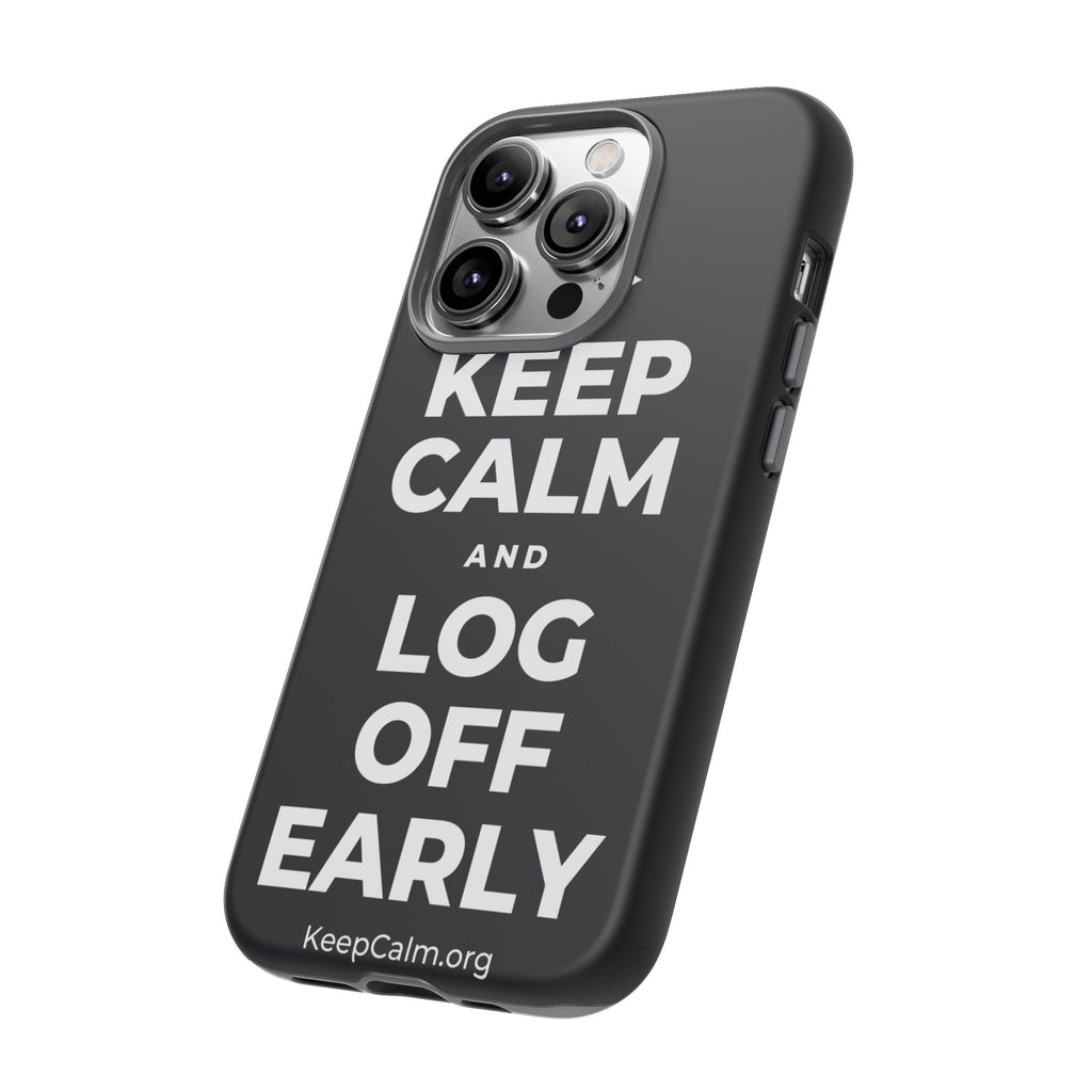 KEEP CALM AND LOG OFF EARLY Phone Case (Dark)