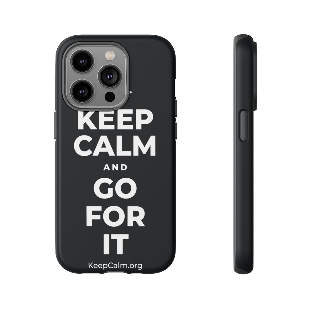 KEEP CALM AND GO FOR IT Phone Case (Dark)