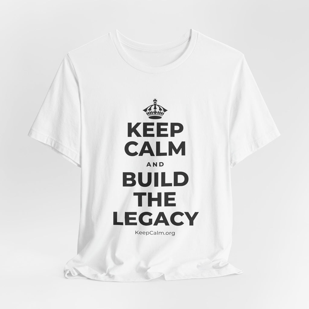 KEEP CALM AND BUILD THE LEGACY T-Shirt (White–Asphalt)