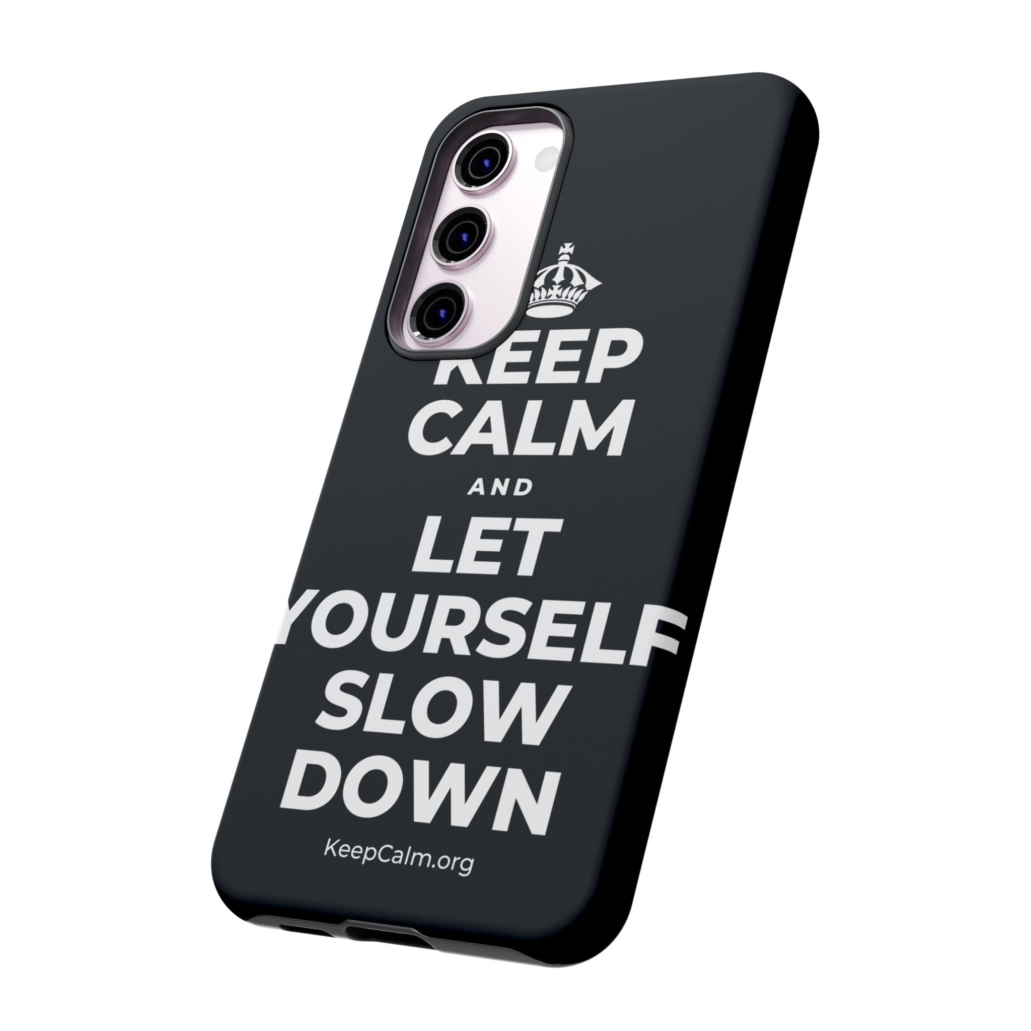 KEEP CALM AND LET YOURSELF SLOW DOWN Phone Case (Dark)