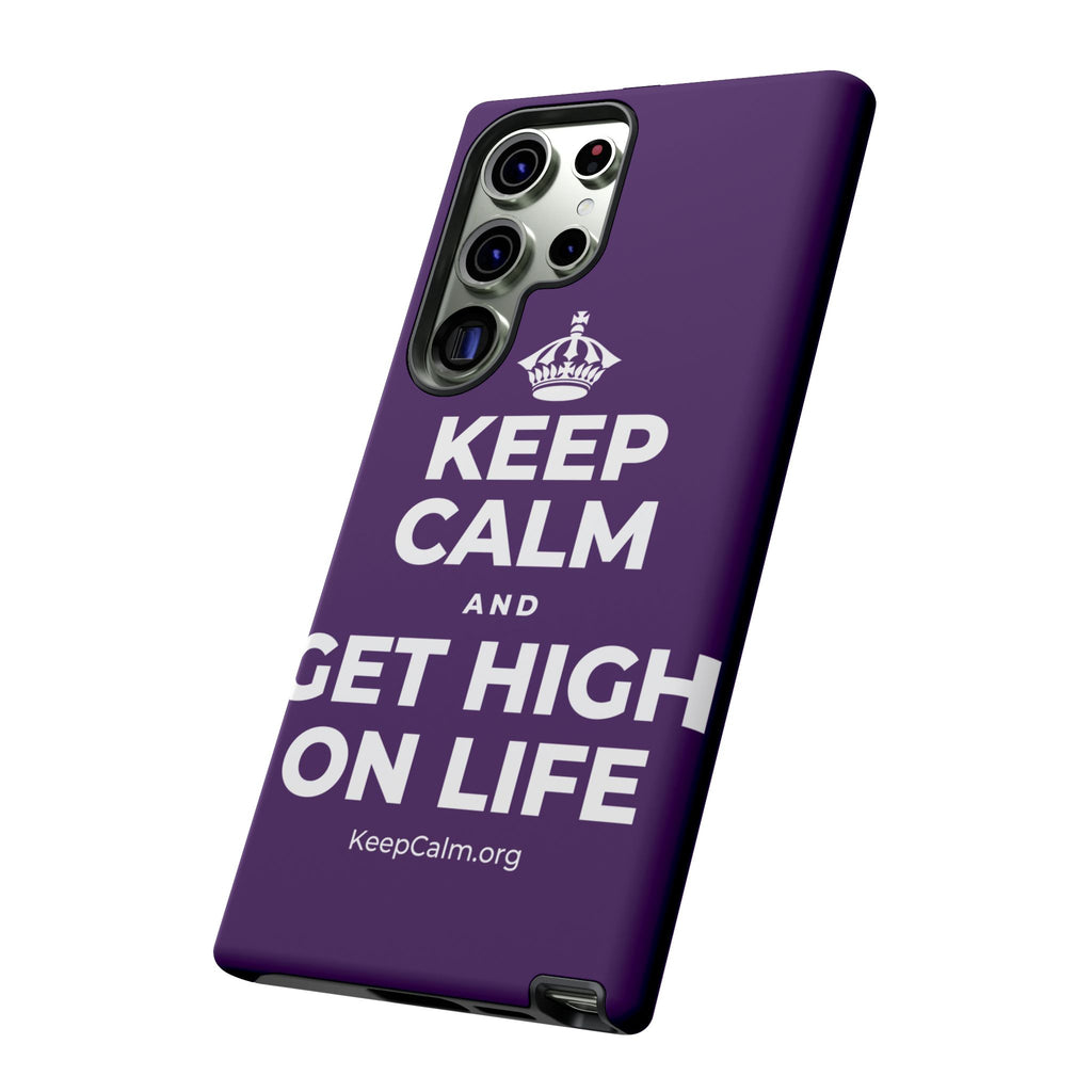 KEEP CALM AND GET HIGH ON LIFE Phone Case