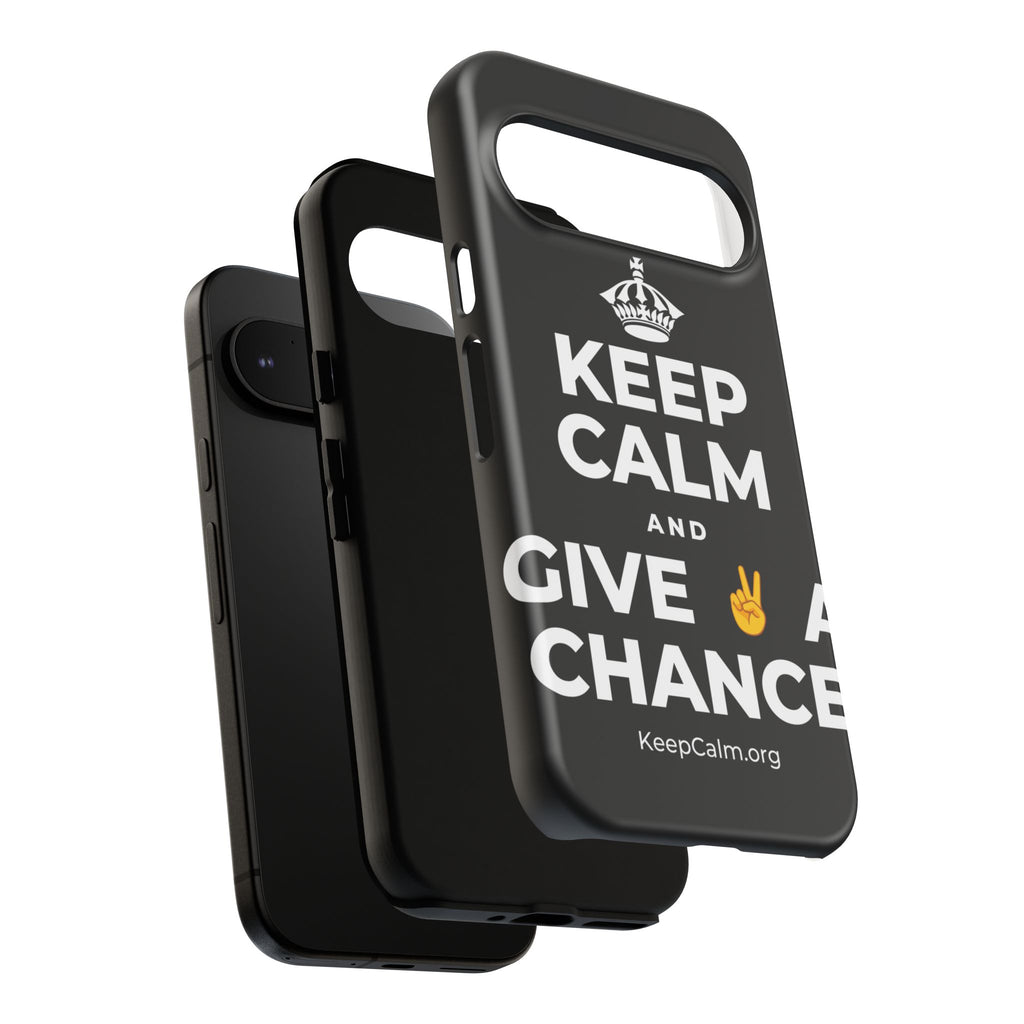 KEEP CALM AND GIVE ✌️ A CHANCE Phone Case