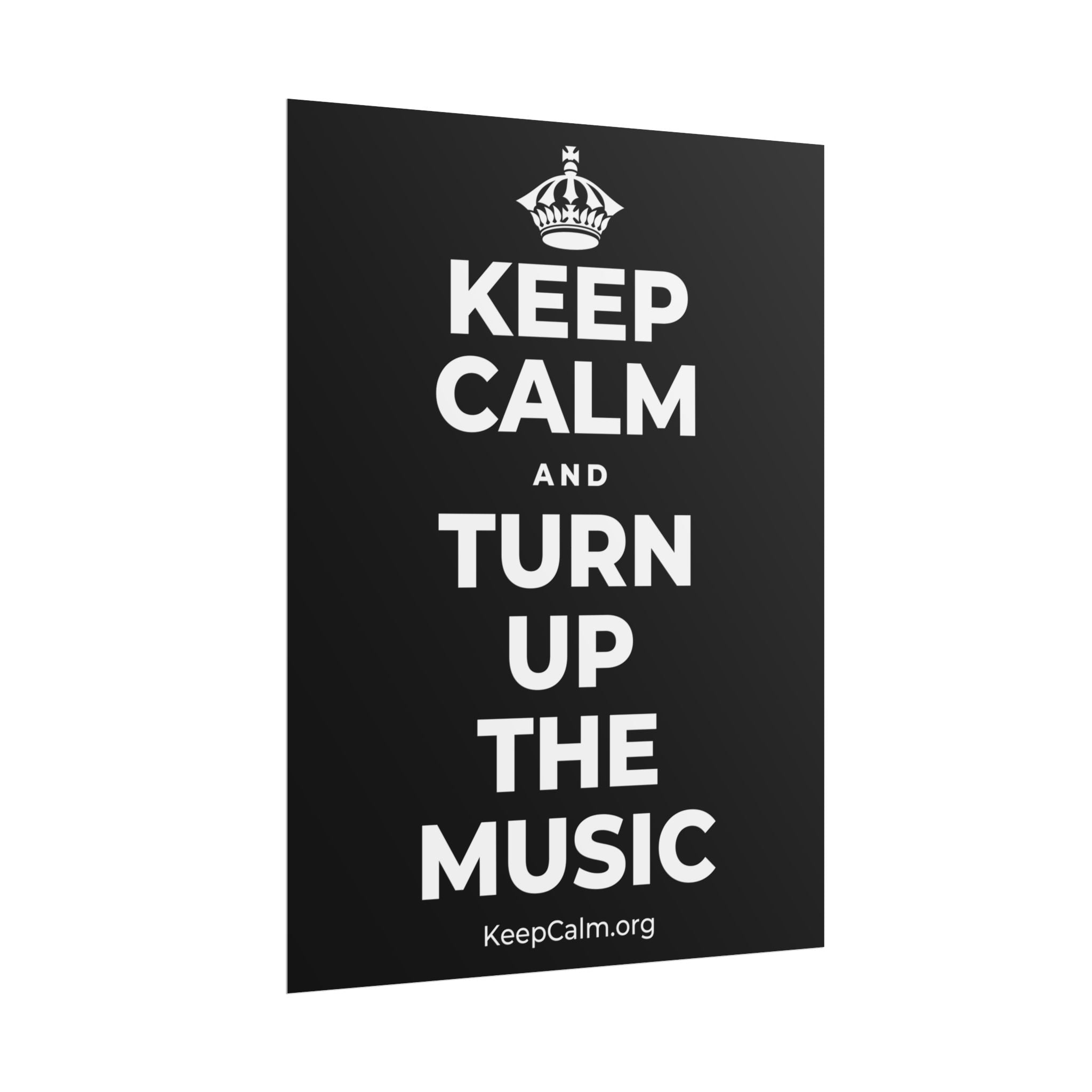 KEEP CALM AND TURN UP THE MUSIC Poster