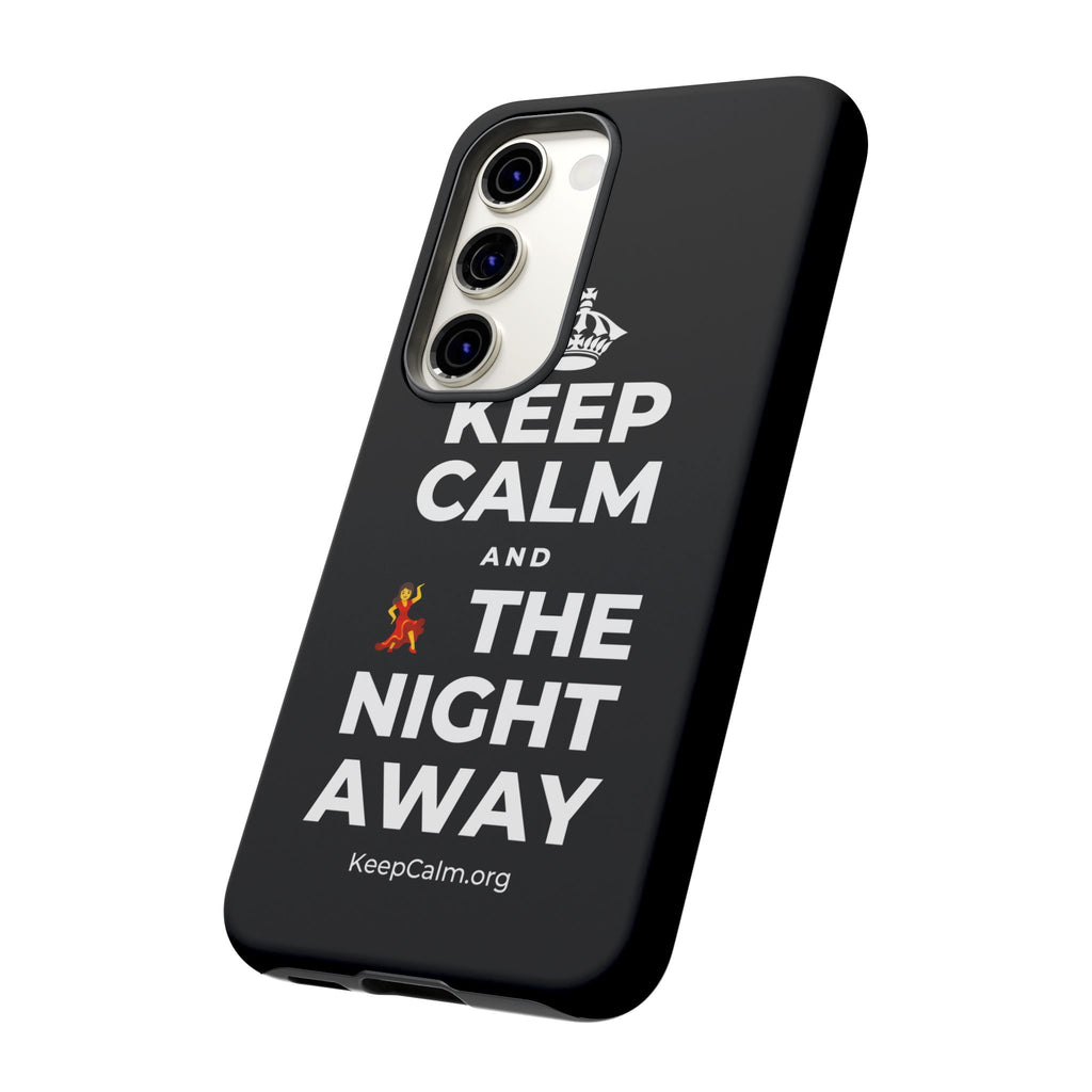 KEEP CALM AND 💃 THE NIGHT AWAY Phone Case