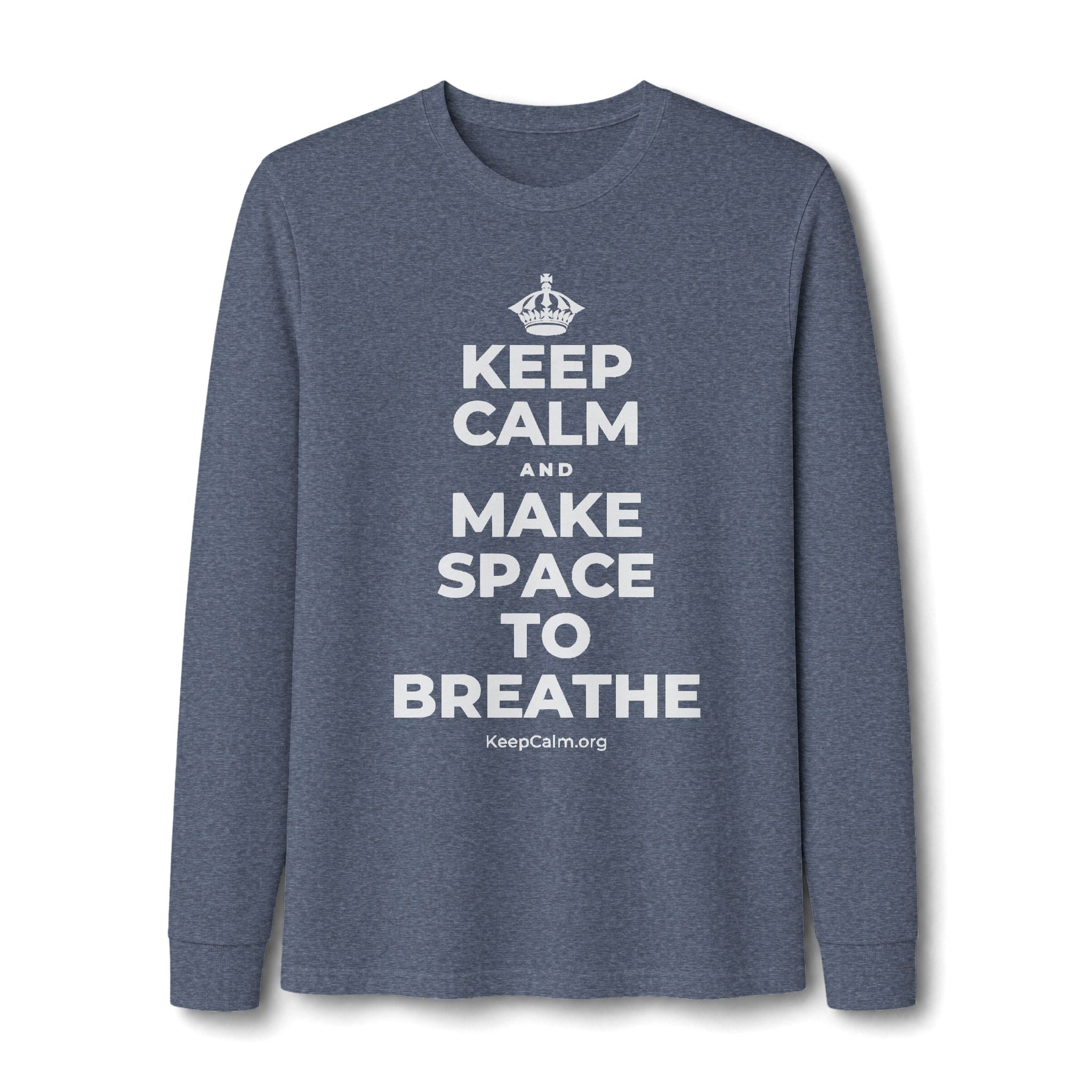 KEEP CALM AND MAKE SPACE TO BREATHE Long Sleeve Tee