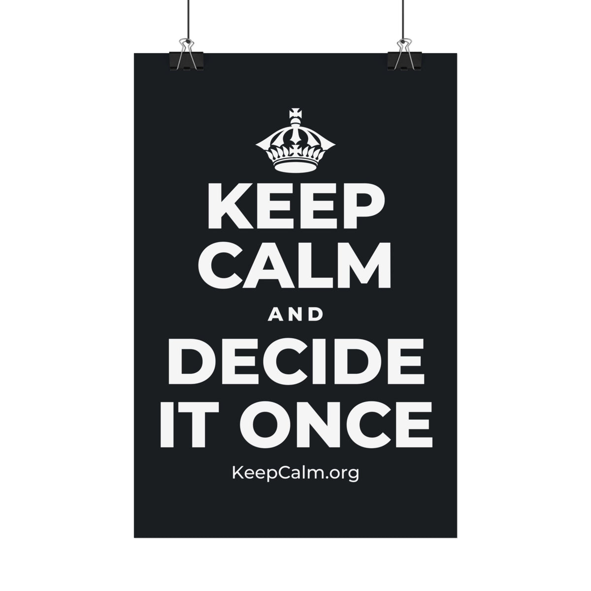 KEEP CALM AND DECIDE IT ONCE Satin Poster (Dark)