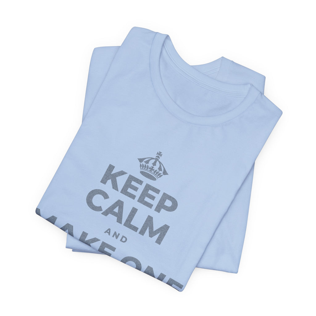 KEEP CALM AND MAKE ONE SMALL CHANGE T-Shirt (Baby Blue–Silver)