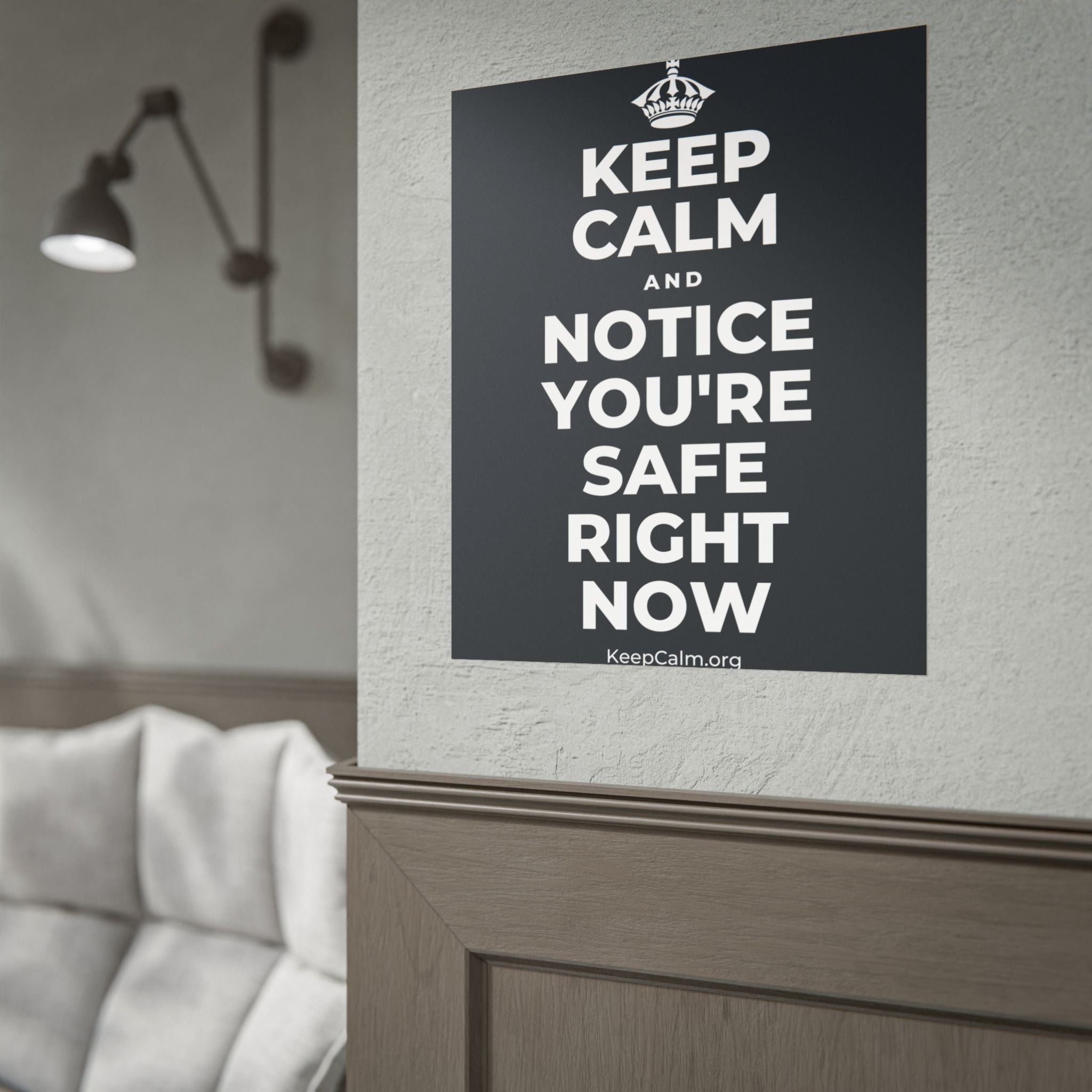 KEEP CALM AND NOTICE YOU'RE SAFE RIGHT NOW Poster (Dark)