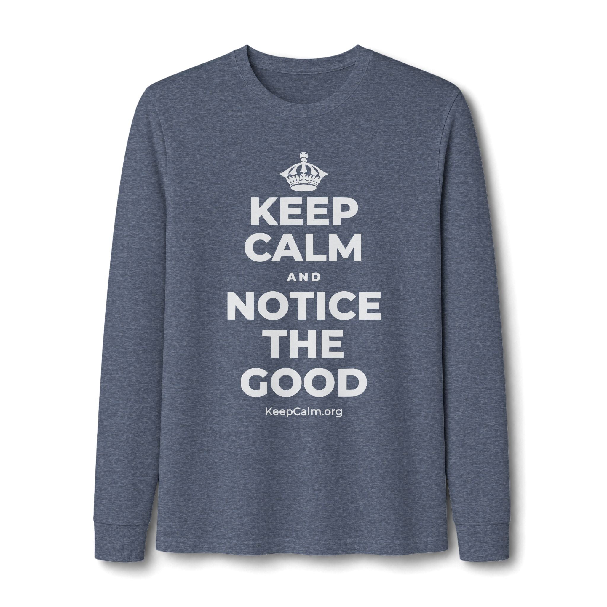 KEEP CALM AND NOTICE THE GOOD Long Sleeve Tee