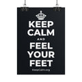 KEEP CALM AND FEEL YOUR FEET Poster (Dark)