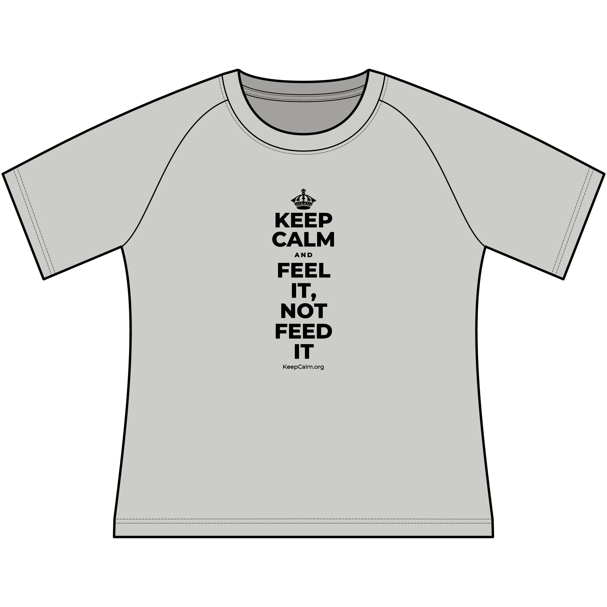 KEEP CALM AND FEEL IT, NOT FEED IT Women's Raglan Tee