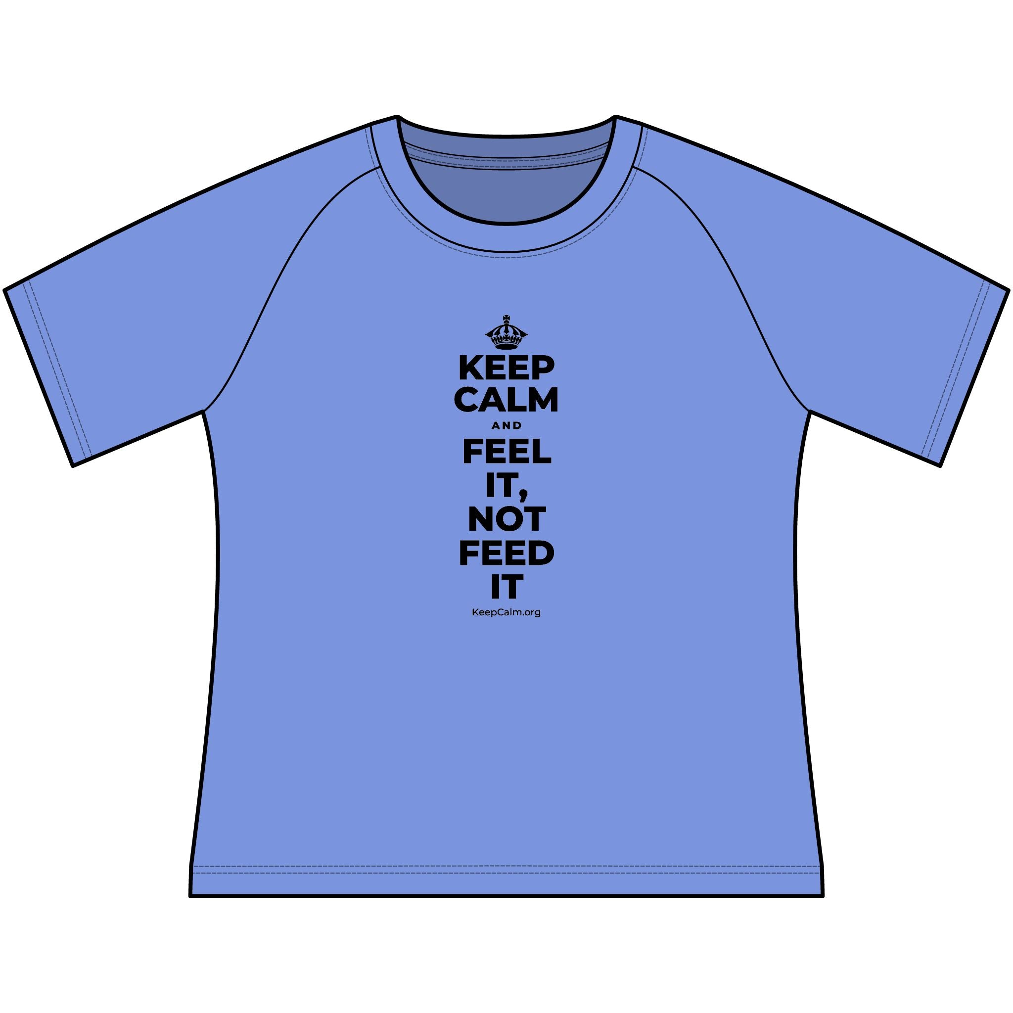 KEEP CALM AND FEEL IT, NOT FEED IT Women's Raglan Tee