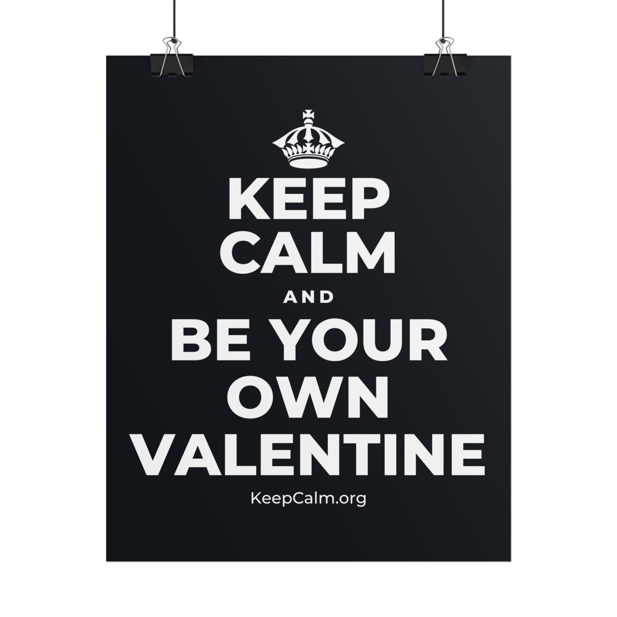 KEEP CALM AND BE YOUR OWN VALENTINE Poster (Dark)