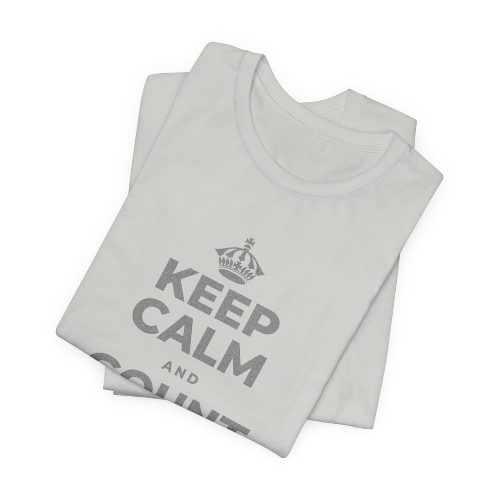 KEEP CALM AND COUNT WHAT YOU HAVE T-Shirt (Baby Blue–Silver)