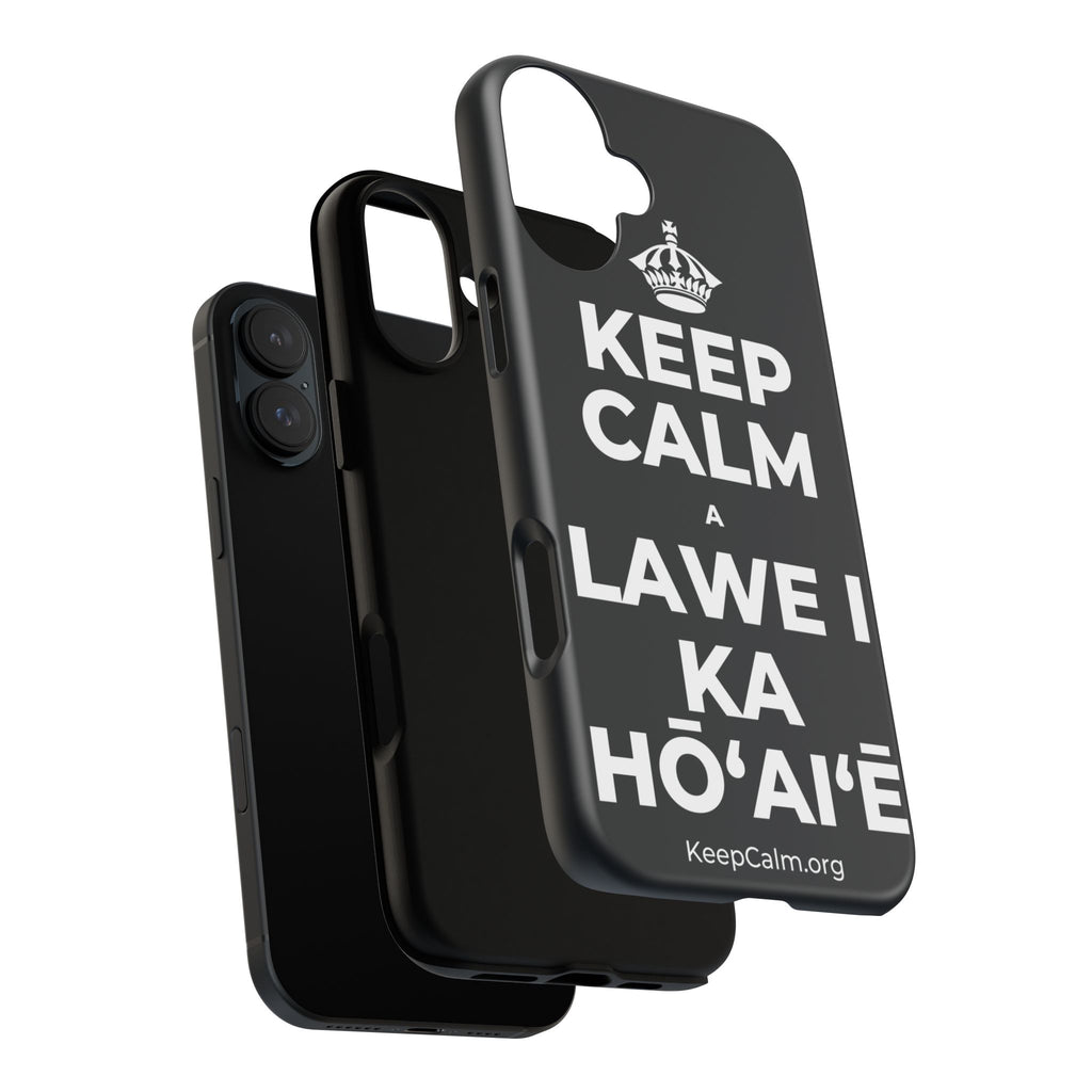 KEEP CALM A LAWE I KA HŌʻAIʻĒ Phone Case (Dark)