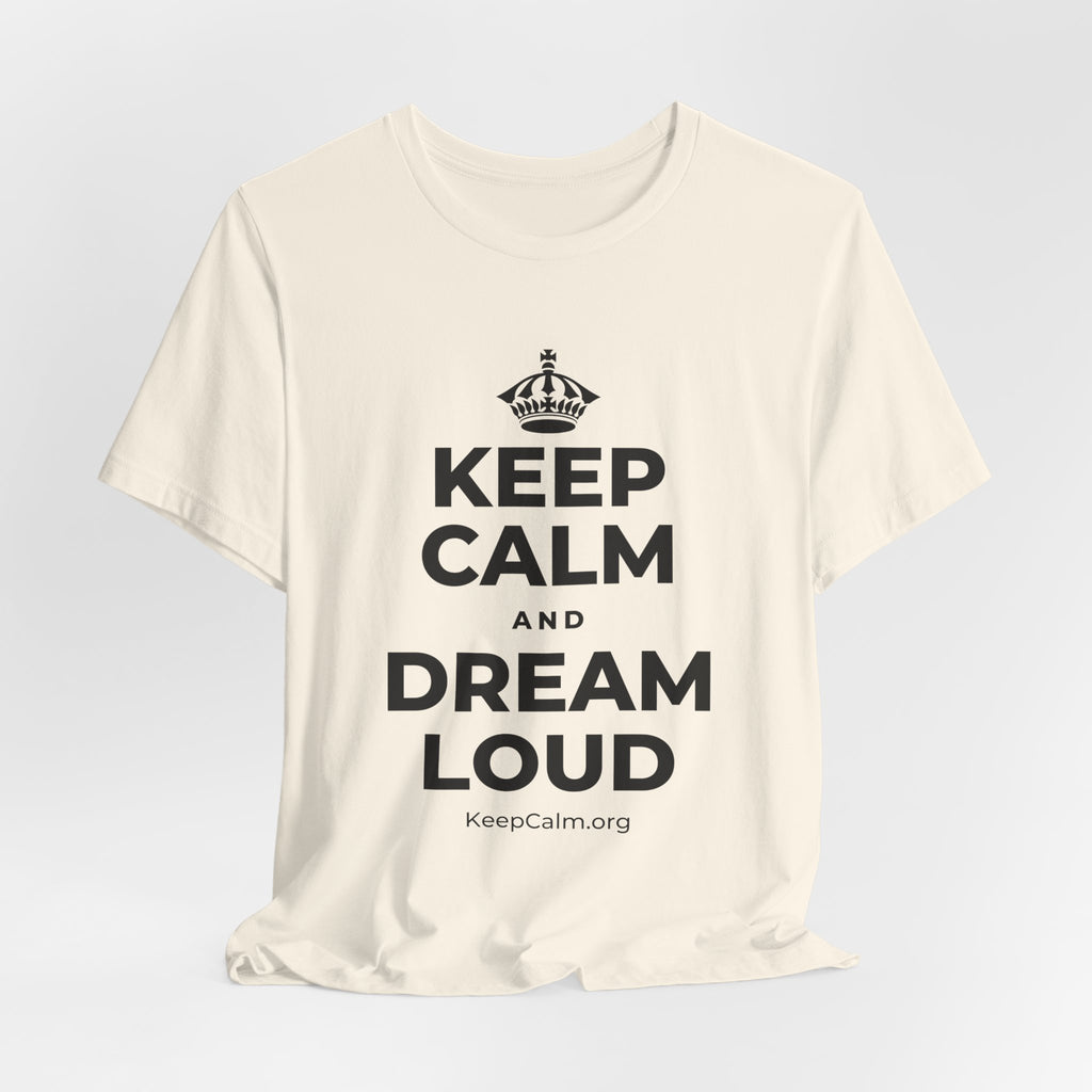 KEEP CALM AND DREAM LOUD T-Shirt (White–Asphalt)