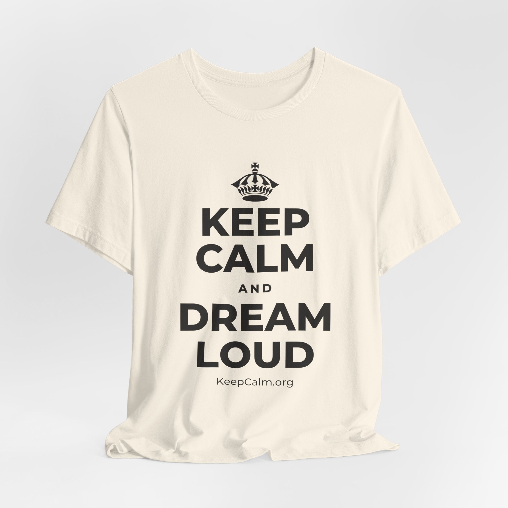 KEEP CALM AND DREAM LOUD T-Shirt (White–Asphalt)
