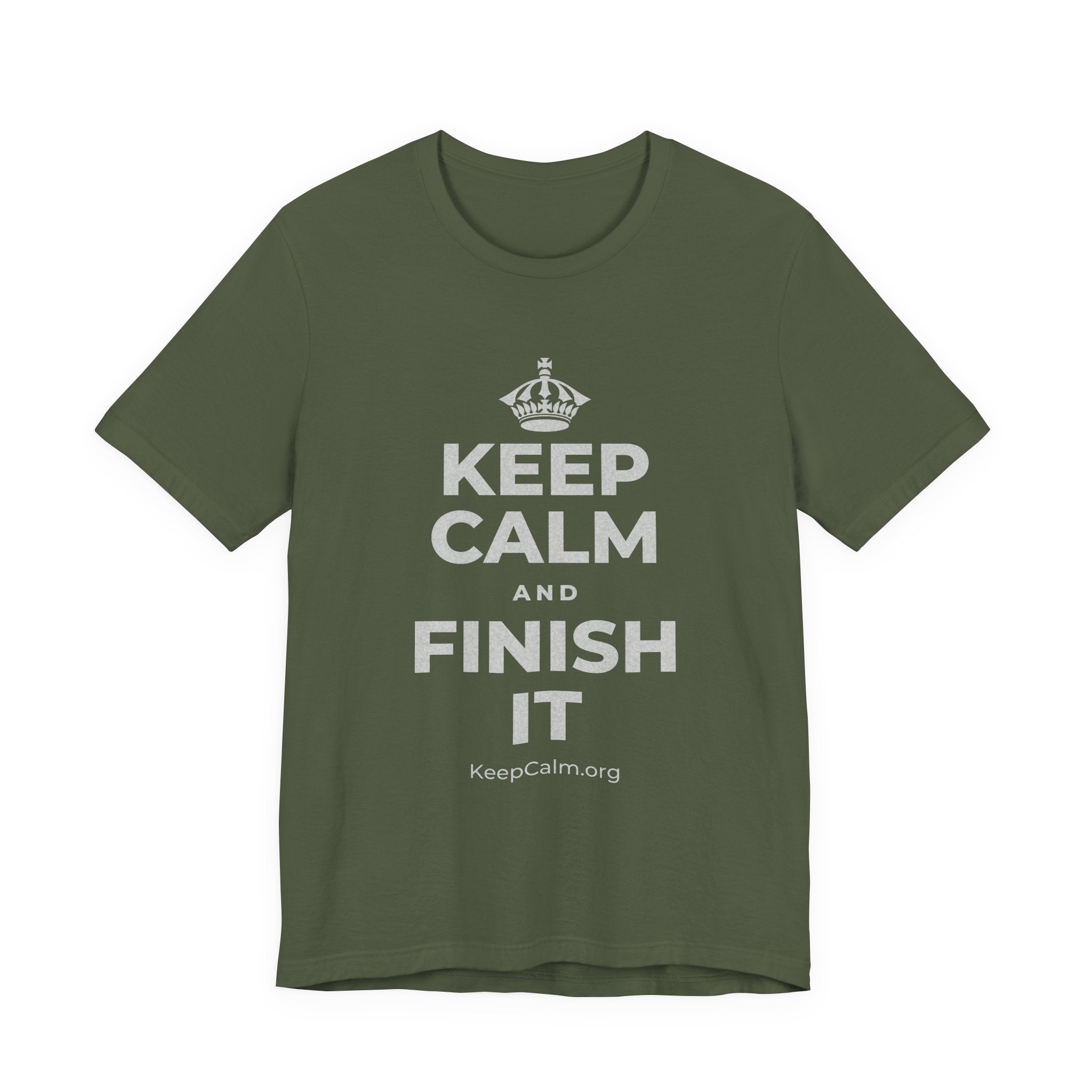 KEEP CALM AND FINISH IT T-Shirt (Military Green–Autumn)