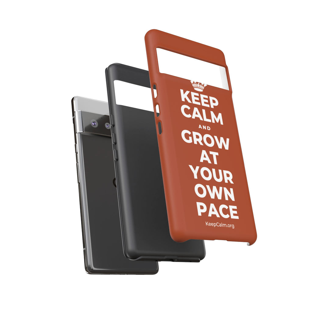 KEEP CALM AND GROW AT YOUR OWN PACE Phone Case