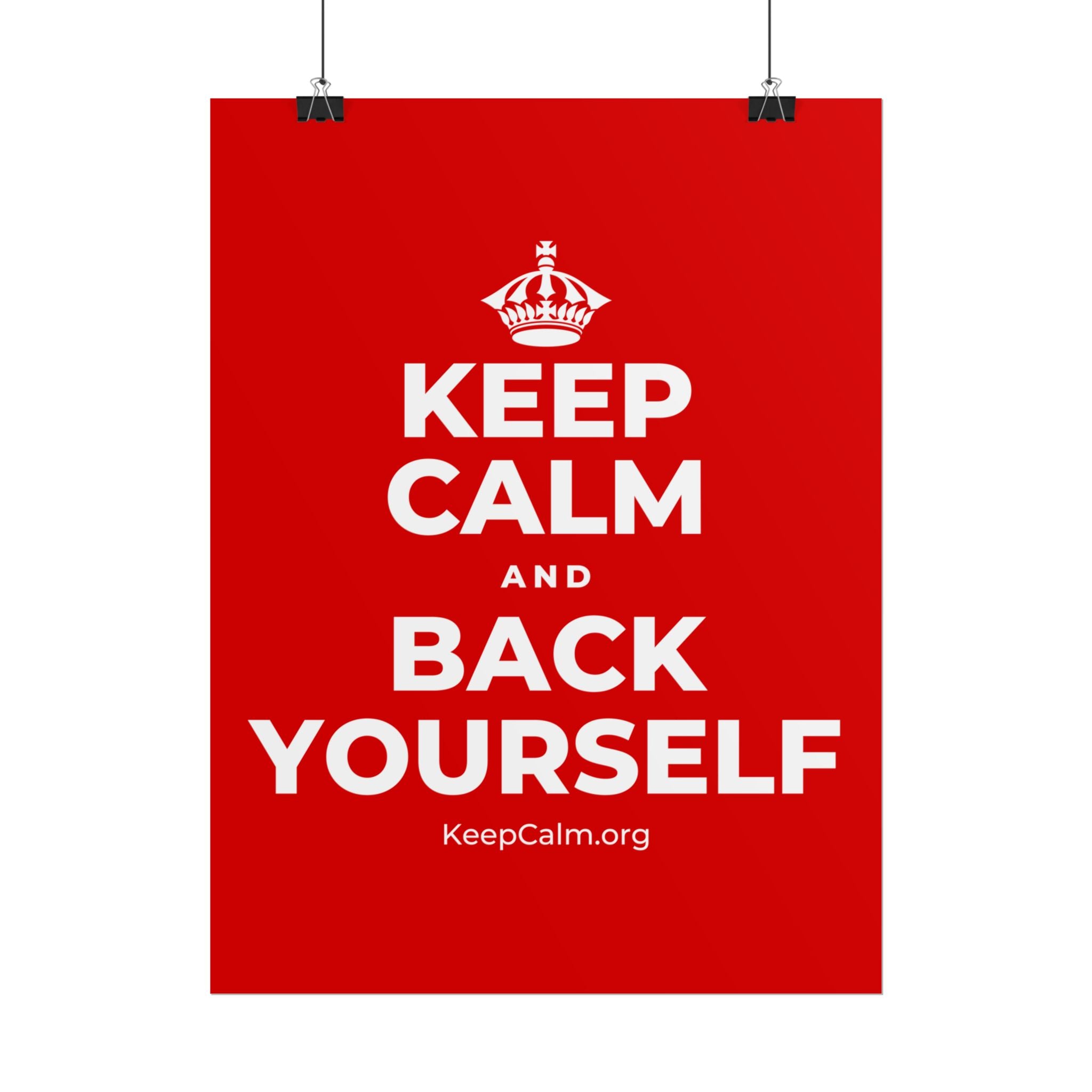 KEEP CALM AND BACK YOURSELF Poster