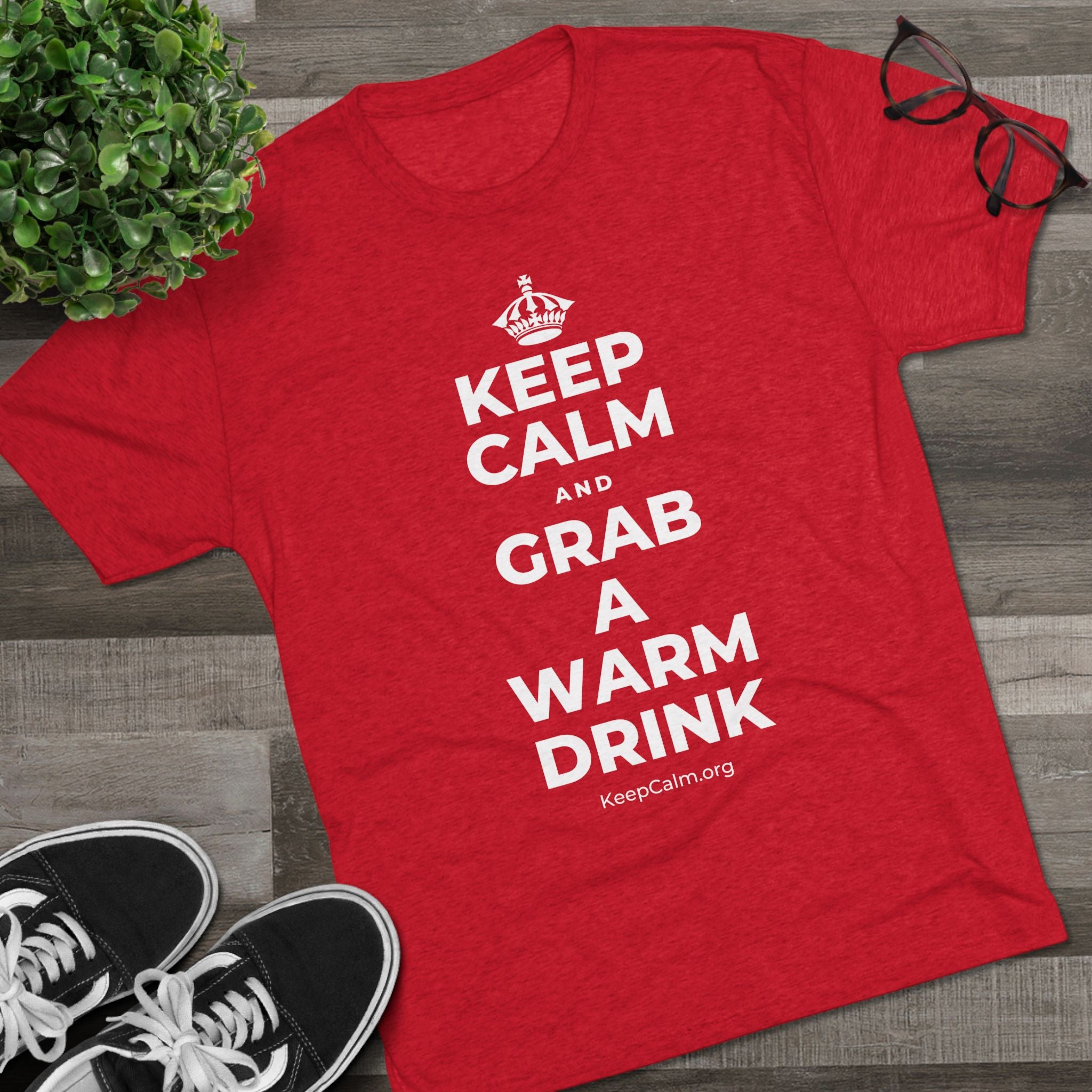 KEEP CALM AND GRAB A WARM DRINK Tri-Blend Tee