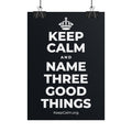 KEEP CALM AND NAME THREE GOOD THINGS Poster (Dark)