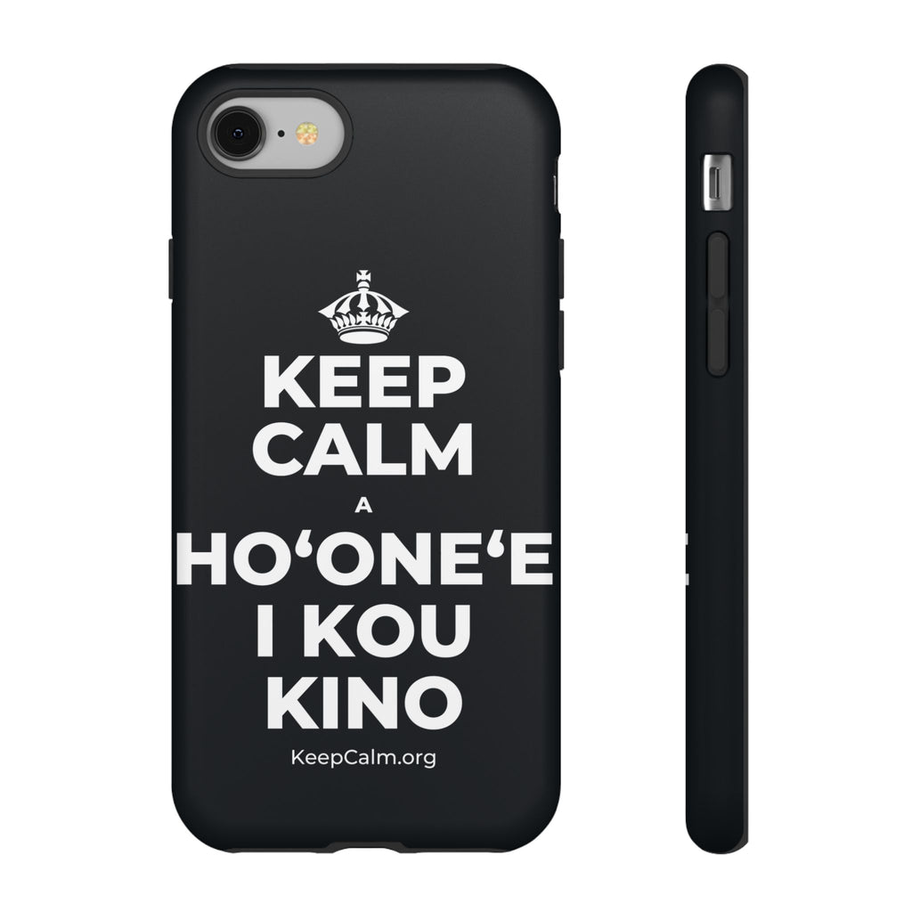 KEEP CALM A HOʻONEʻE I KOU KINO Phone Case (Dark)