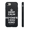 KEEP CALM A HOʻONEʻE I KOU KINO Phone Case (Dark)