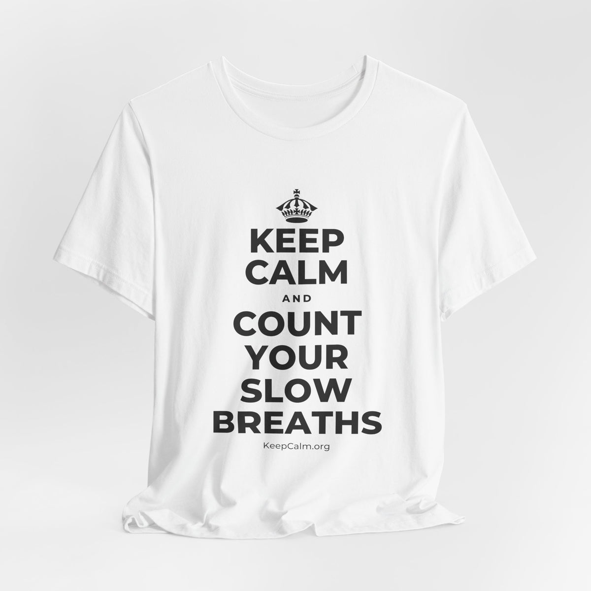 KEEP CALM AND COUNT YOUR SLOW BREATHS T-Shirt (White–Asphalt)