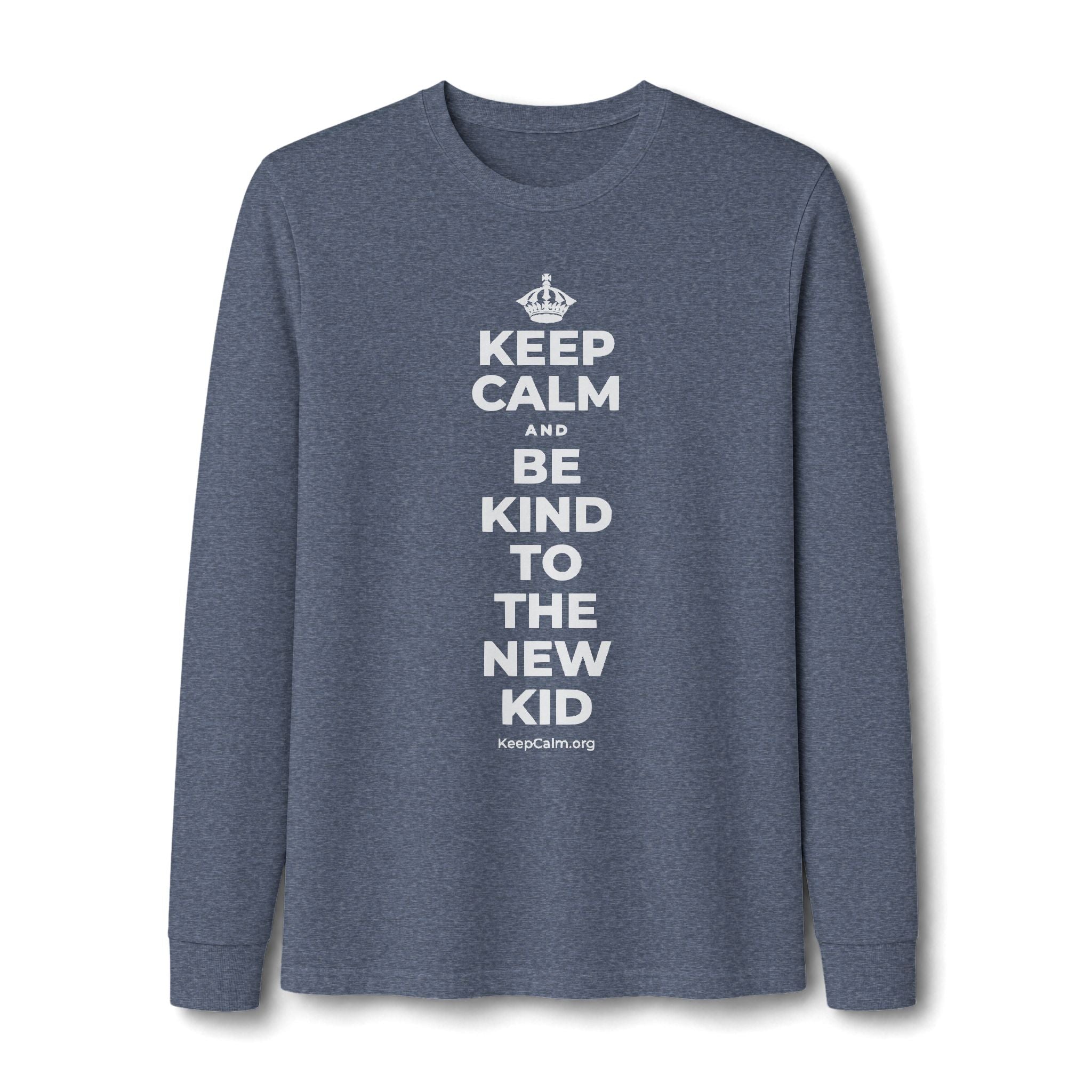KEEP CALM AND BE KIND TO THE NEW KID Long Sleeve Tee