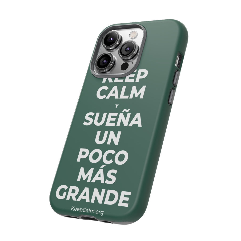 KEEP CALM Y SUEÑA UN POCO MÁS GRANDE Phone Case