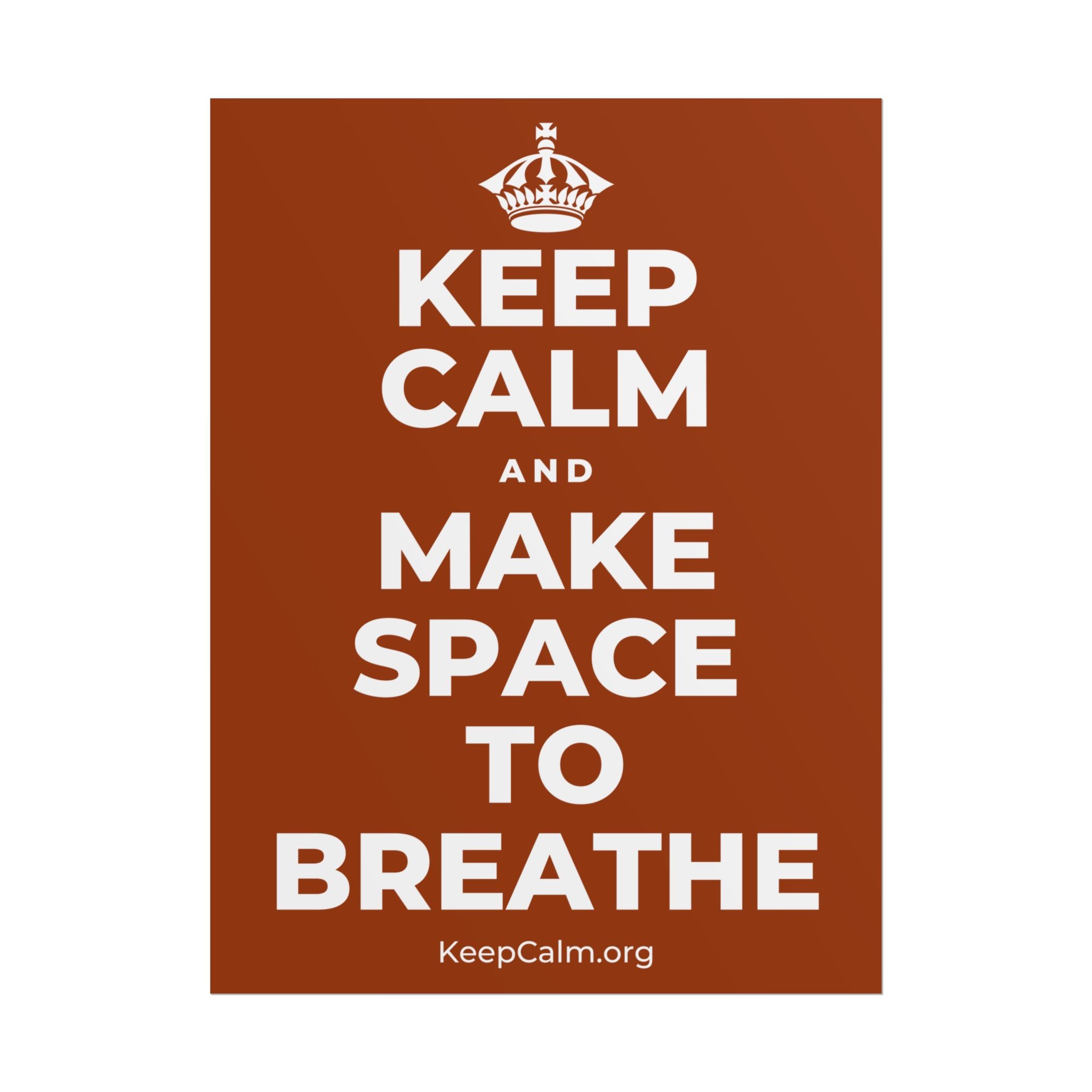 KEEP CALM AND MAKE SPACE TO BREATHE Poster