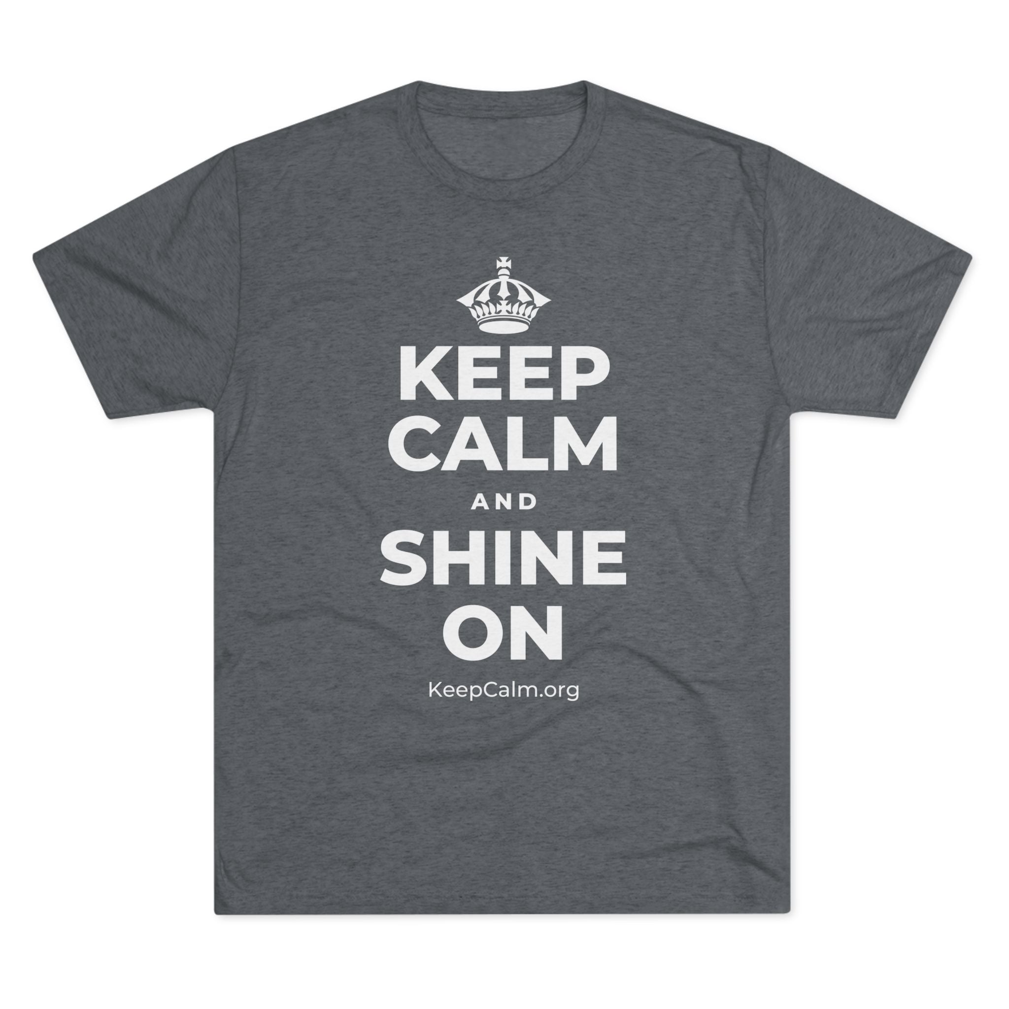 KEEP CALM AND SHINE ON Tri-Blend Tee