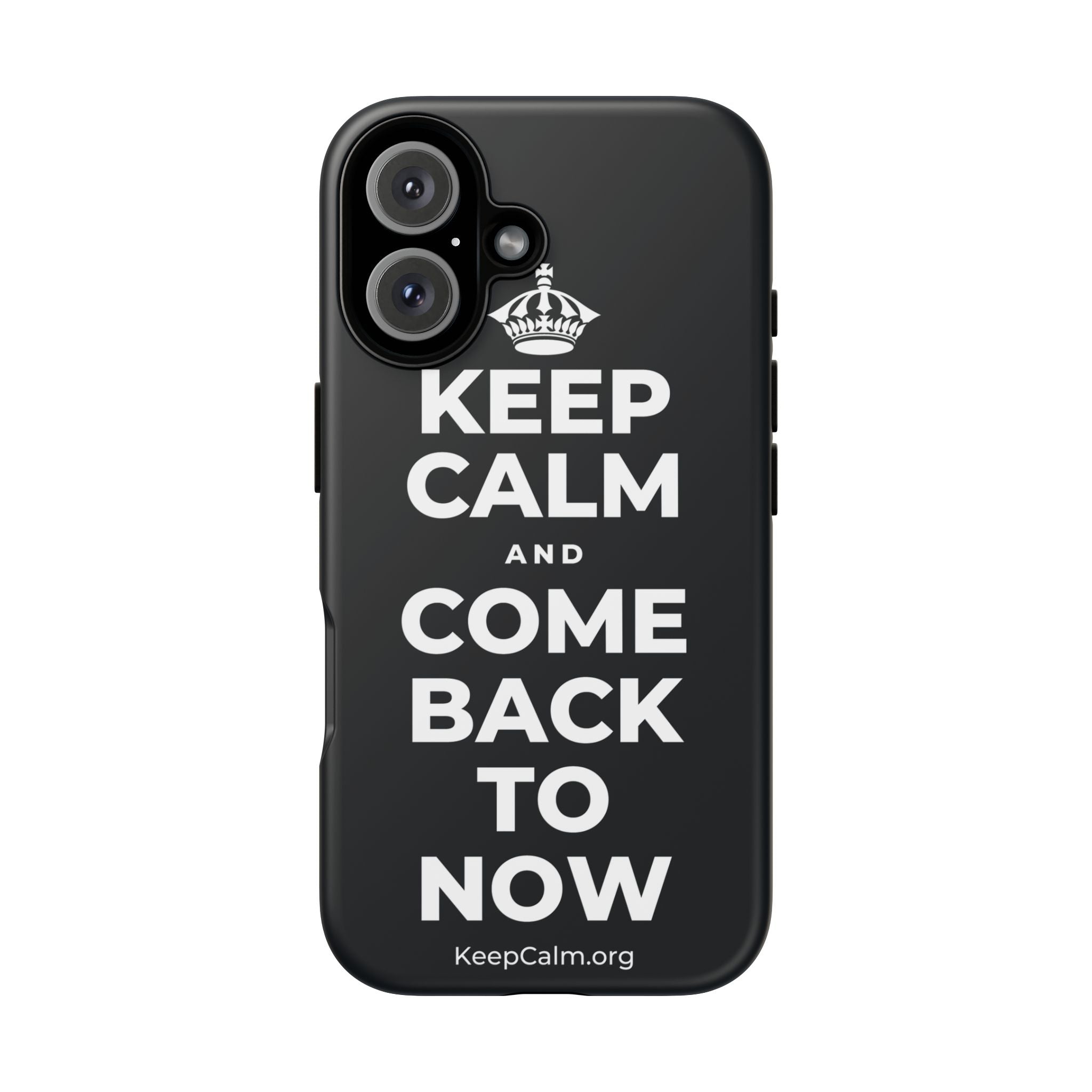 KEEP CALM AND COME BACK TO NOW Phone Case (Dark)