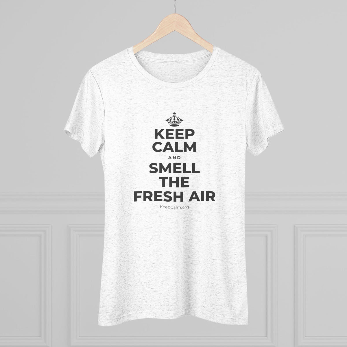 KEEP CALM AND SMELL THE FRESH AIR Women's Tri-Blend Tee