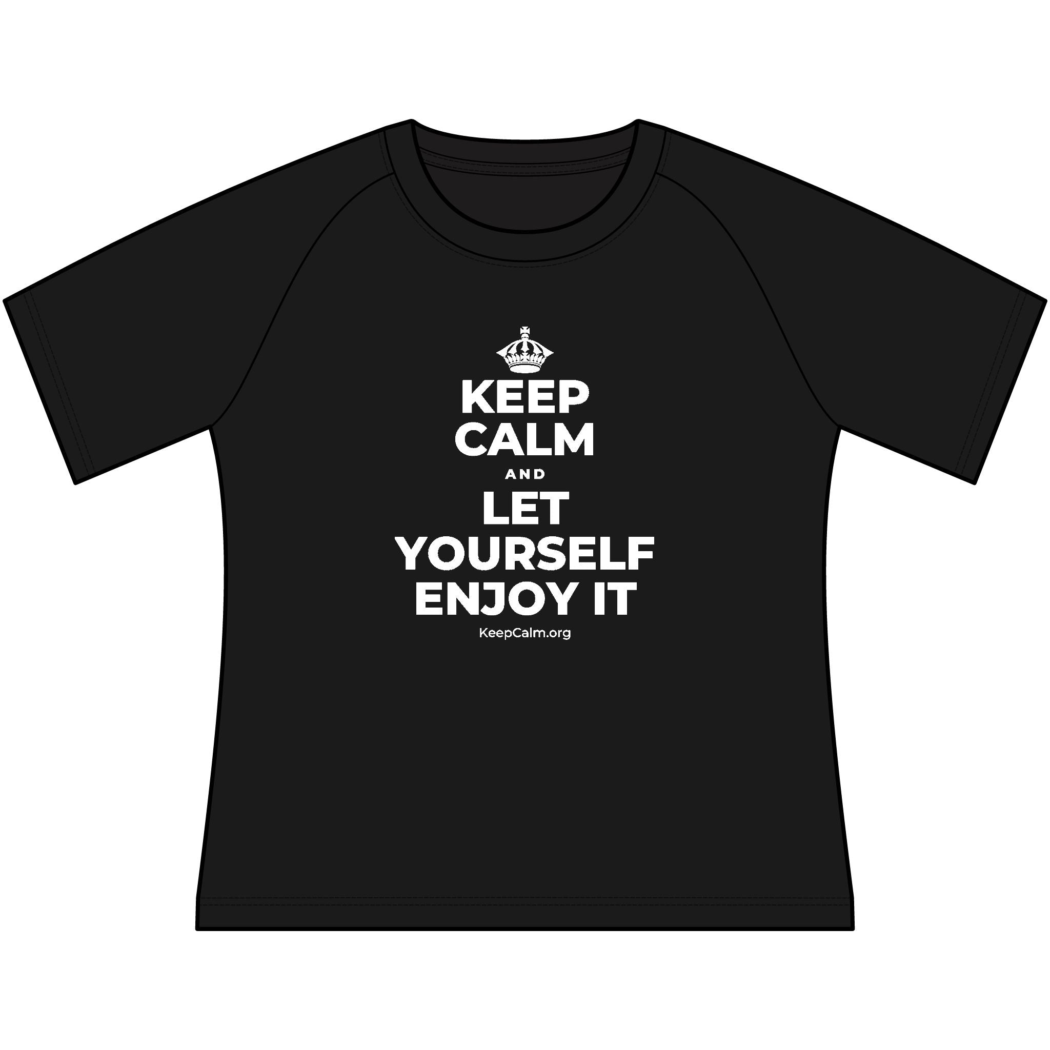 KEEP CALM AND LET YOURSELF ENJOY IT Women's Raglan Tee